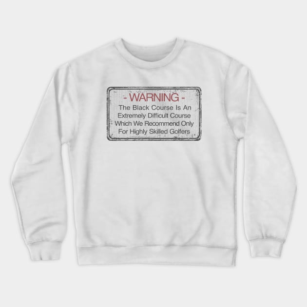 Bethpage Black Course Warning Sign Golf Tee Crewneck Sweatshirt by claireprints